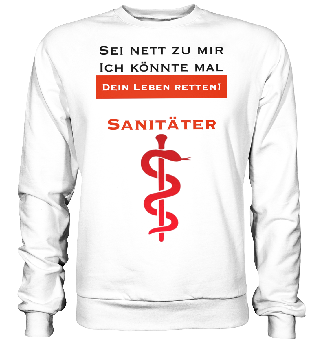 Sei nett zu mir - ich könnte mal dein Leben retten! - Basic Sweatshirt