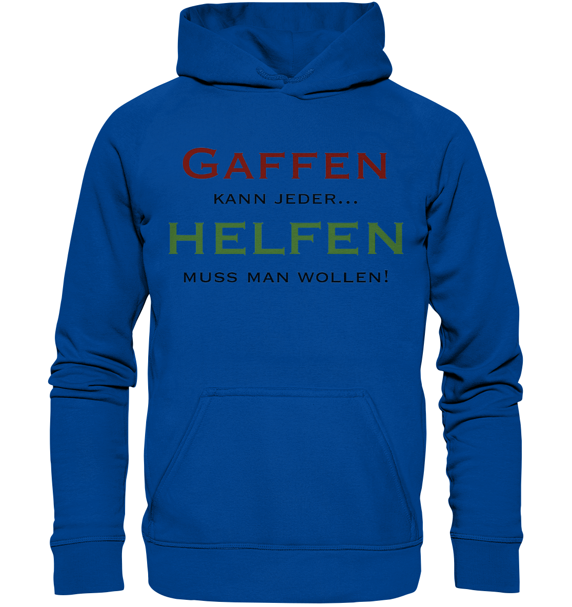 Gaffen kann jeder... Helfen muss man wollen! - Basic Unisex Hoodie