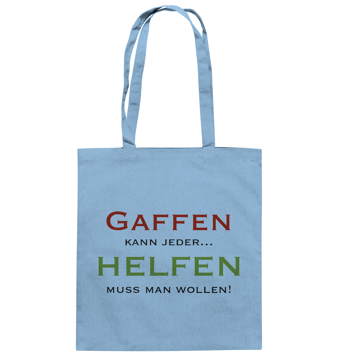 Gaffen kann jeder... Helfen muss man wollen! - Baumwolltasche