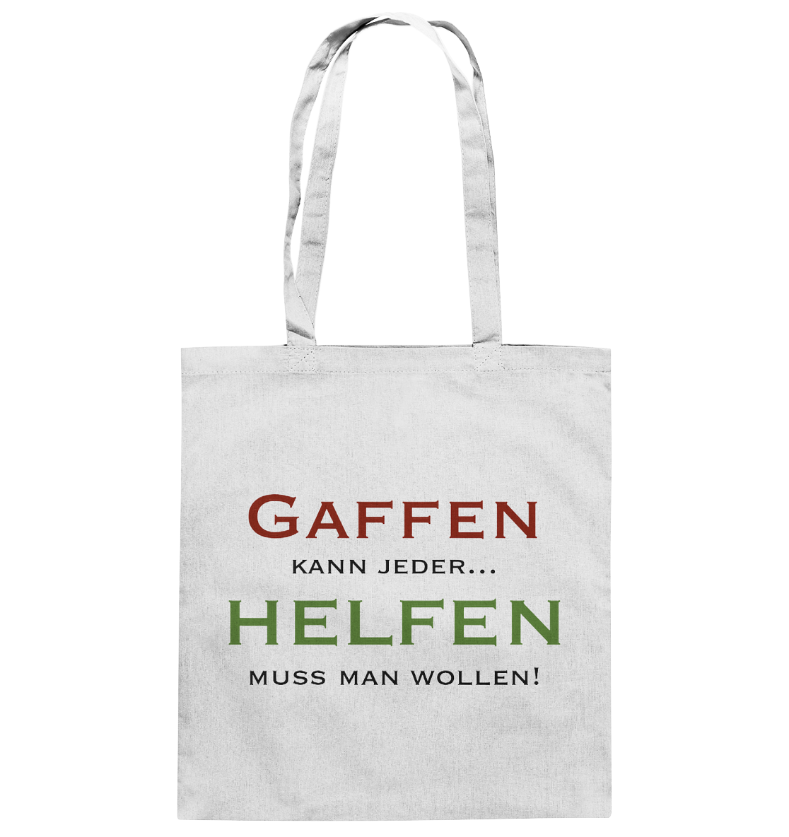 Gaffen kann jeder... Helfen muss man wollen! - Baumwolltasche