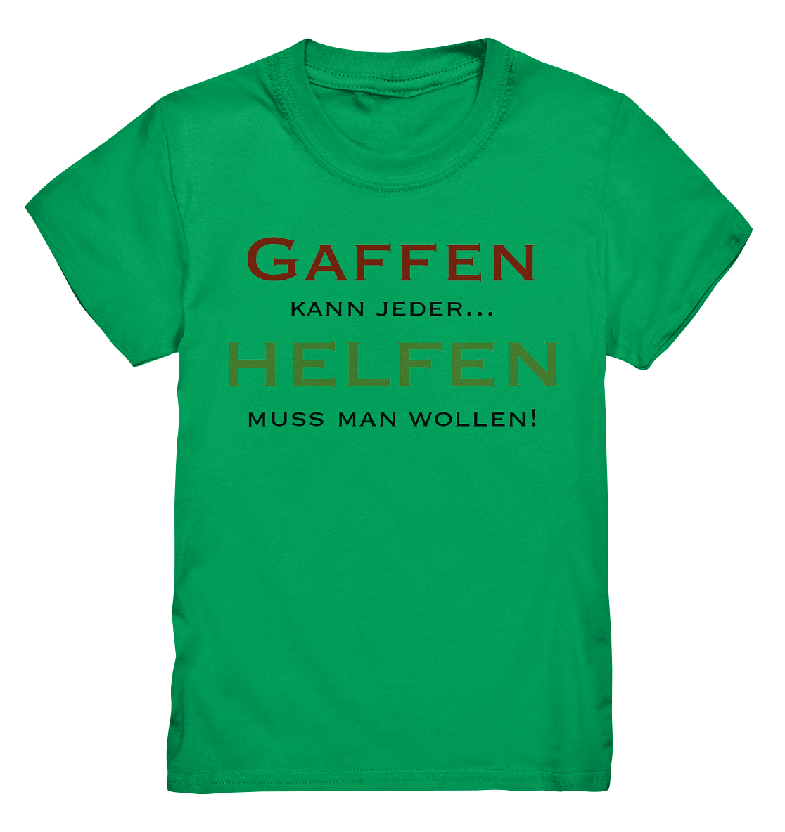 Gaffen kann jeder... Helfen muss man wollen! - Kids Premium Shirt