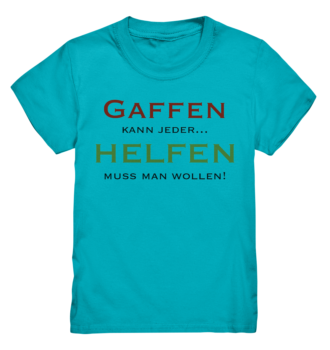 Gaffen kann jeder... Helfen muss man wollen! - Kids Premium Shirt