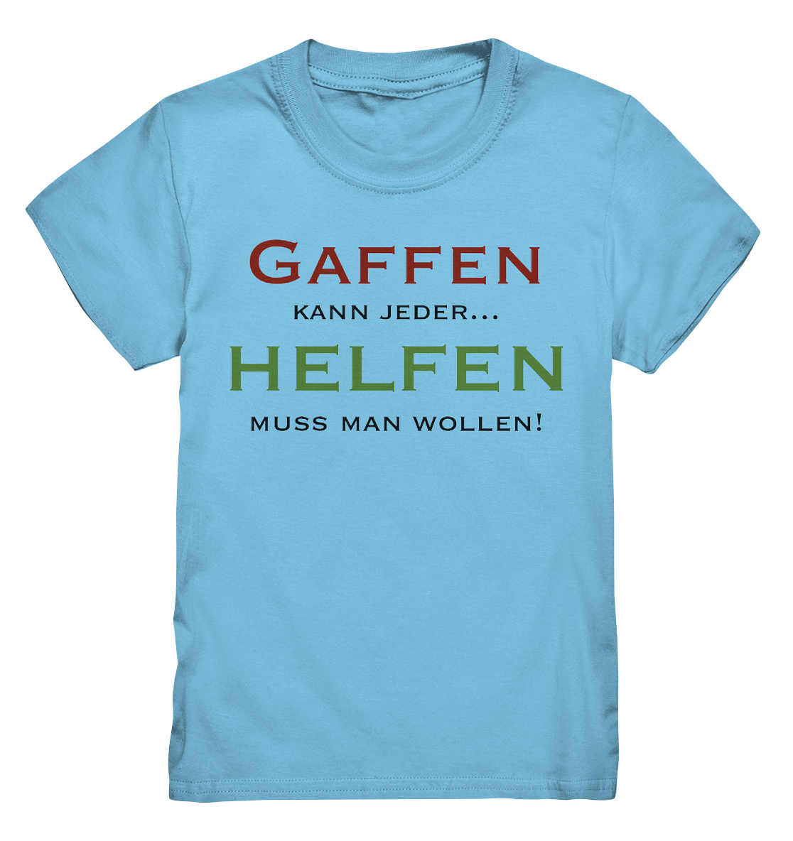 Gaffen kann jeder... Helfen muss man wollen! - Kids Premium Shirt
