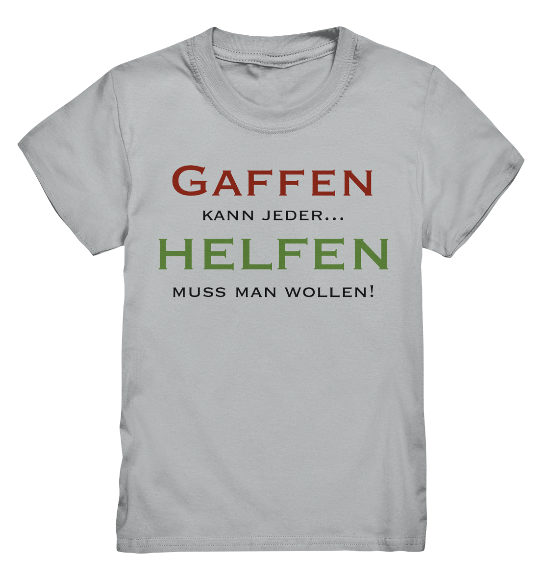 Gaffen kann jeder... Helfen muss man wollen! - Kids Premium Shirt