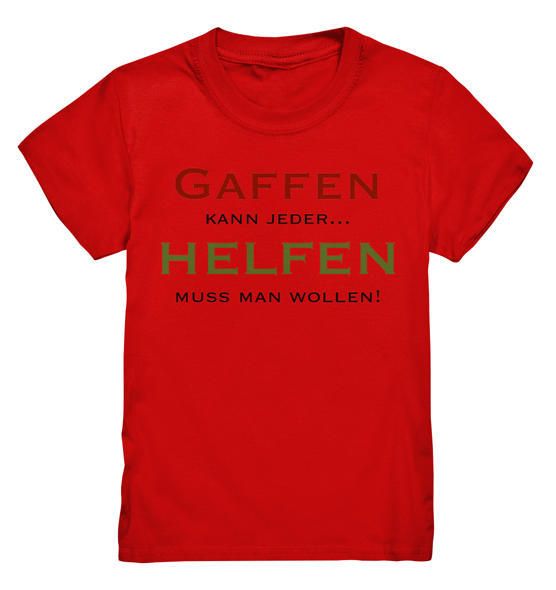 Gaffen kann jeder... Helfen muss man wollen! - Kids Premium Shirt