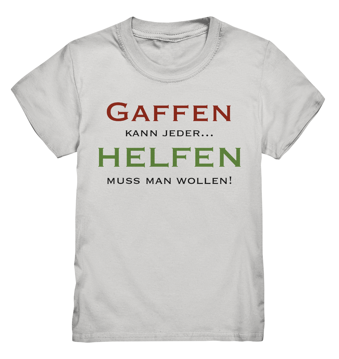 Gaffen kann jeder... Helfen muss man wollen! - Kids Premium Shirt