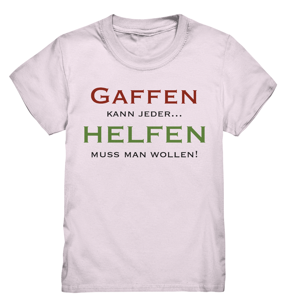 Gaffen kann jeder... Helfen muss man wollen! - Kids Premium Shirt