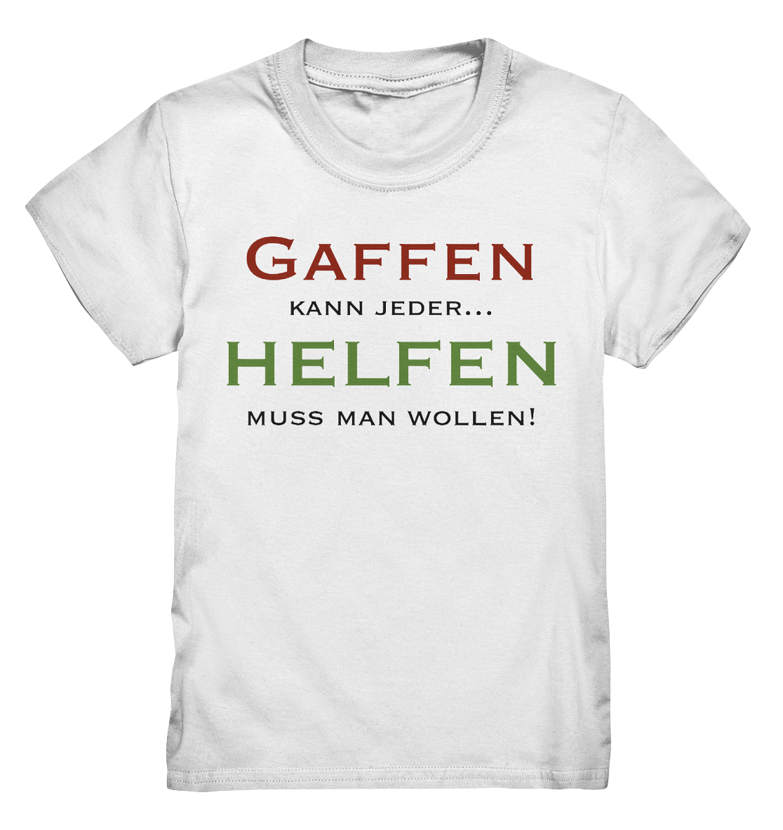 Gaffen kann jeder... Helfen muss man wollen! - Kids Premium Shirt