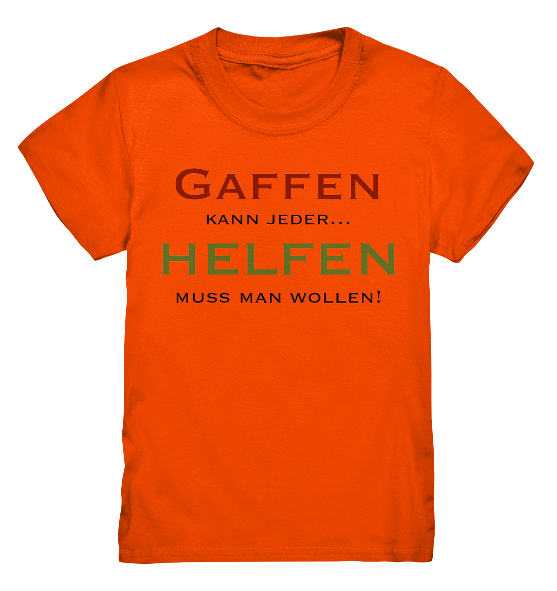Gaffen kann jeder... Helfen muss man wollen! - Kids Premium Shirt