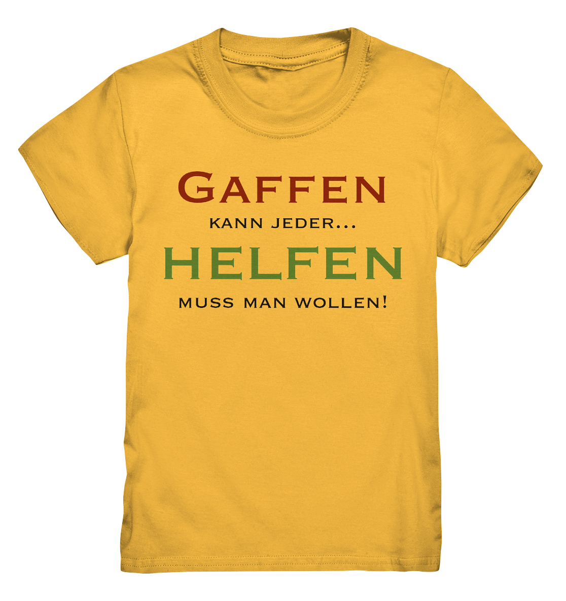 Gaffen kann jeder... Helfen muss man wollen! - Kids Premium Shirt