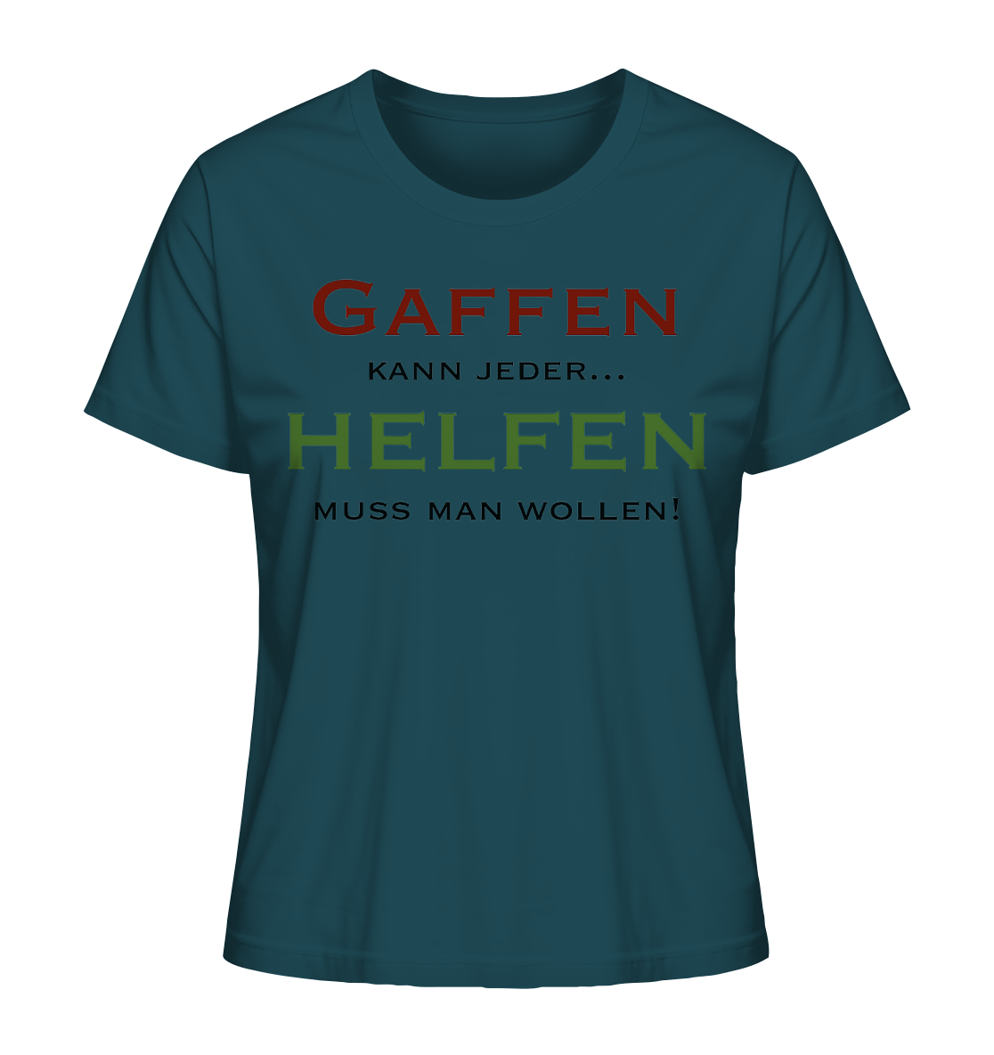 Gaffen kann jeder... Helfen muss man wollen! - Ladies Organic Shirt