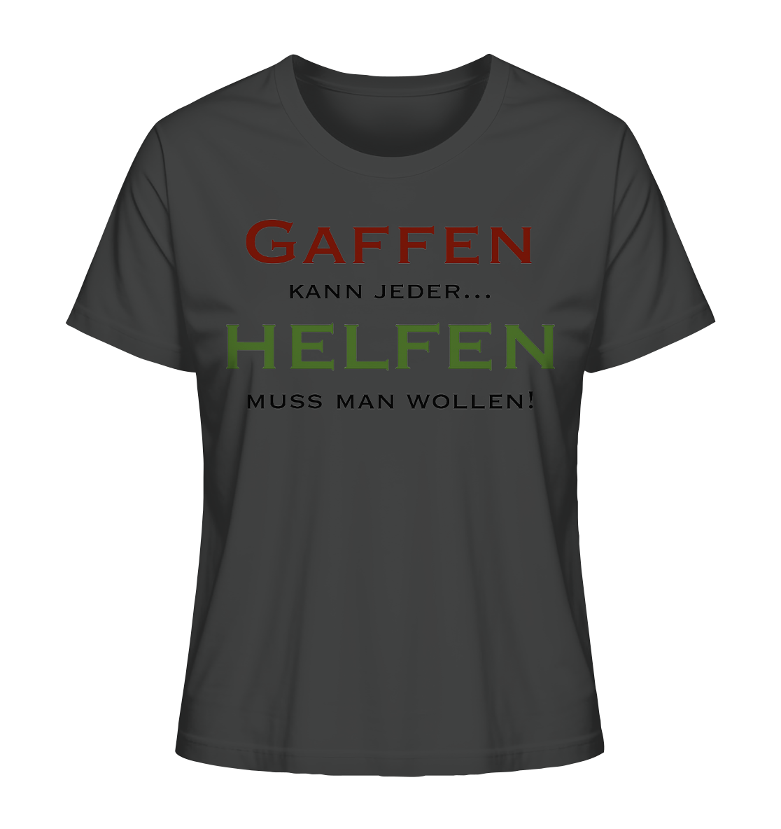 Gaffen kann jeder... Helfen muss man wollen! - Ladies Organic Shirt