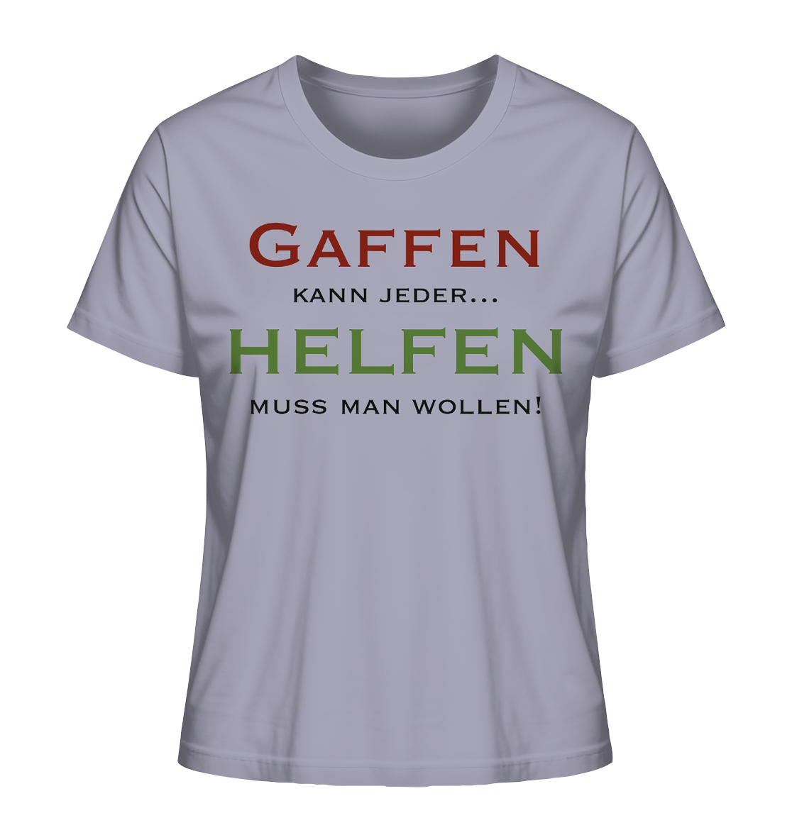 Gaffen kann jeder... Helfen muss man wollen! - Ladies Organic Shirt