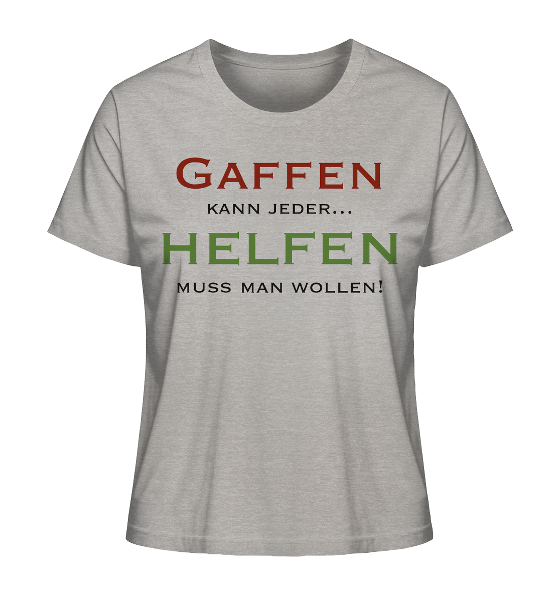 Gaffen kann jeder... Helfen muss man wollen! - Ladies Organic Shirt