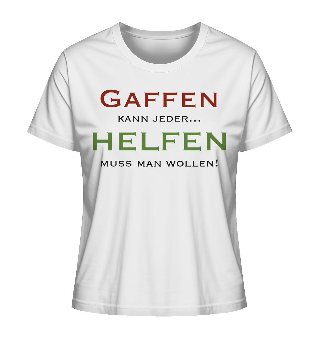 Gaffen kann jeder... Helfen muss man wollen! - Ladies Organic Shirt