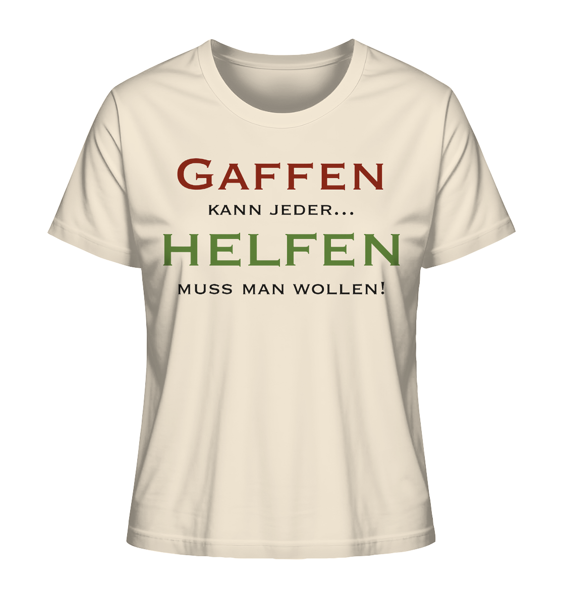 Gaffen kann jeder... Helfen muss man wollen! - Ladies Organic Shirt