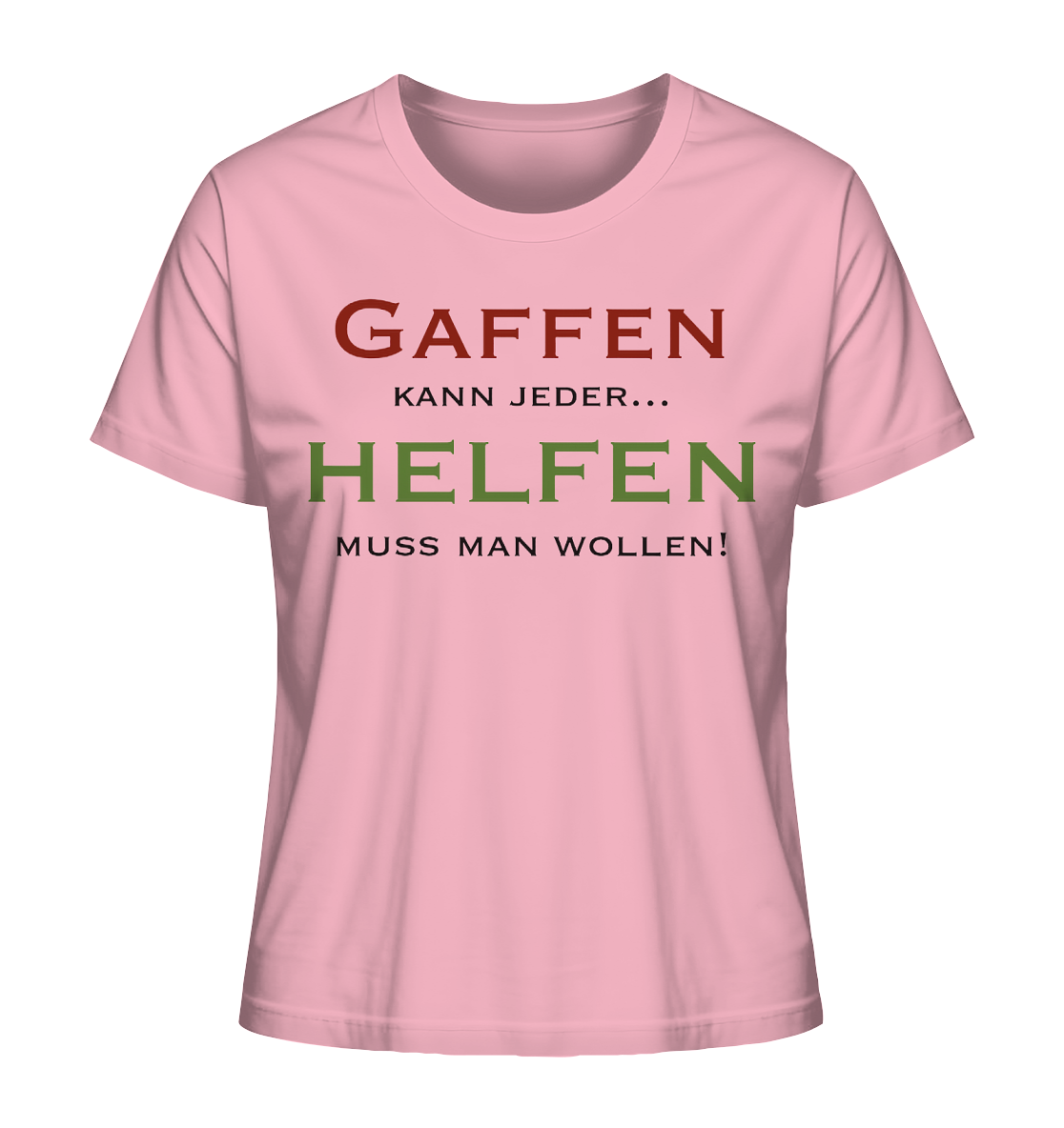 Gaffen kann jeder... Helfen muss man wollen! - Ladies Organic Shirt