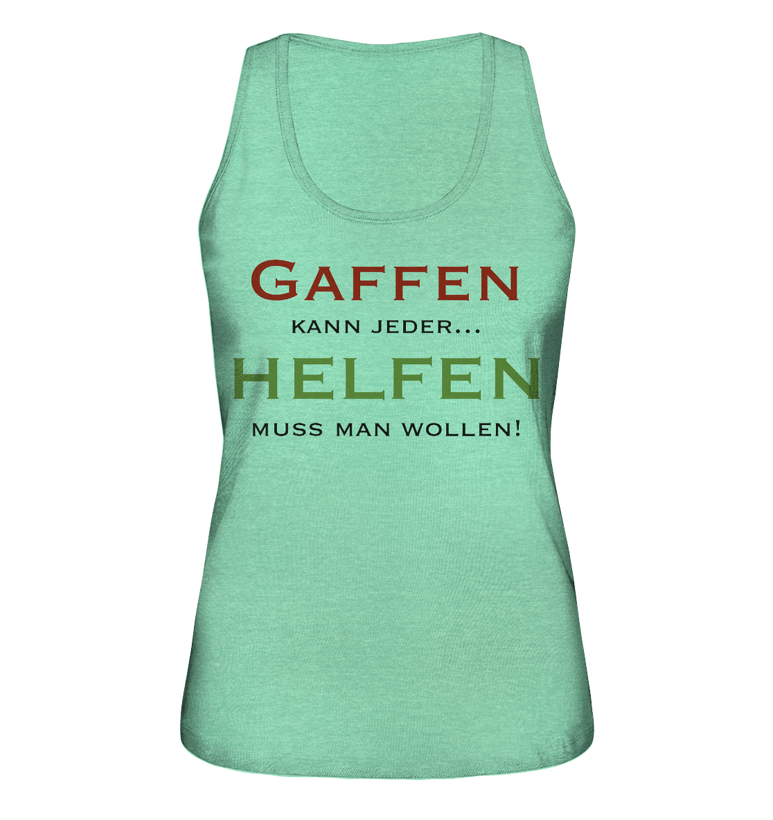 Gaffen kann jeder... Helfen muss man wollen! - Ladies Organic Tank-Top
