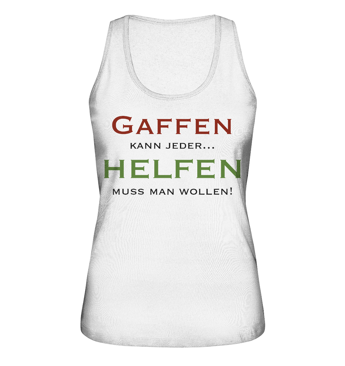 Gaffen kann jeder... Helfen muss man wollen! - Ladies Organic Tank-Top