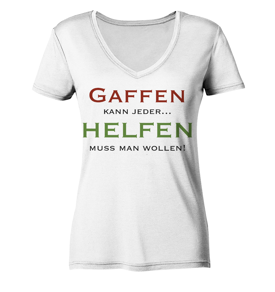 Gaffen kann jeder... Helfen muss man wollen! - Ladies V-Neck Shirt