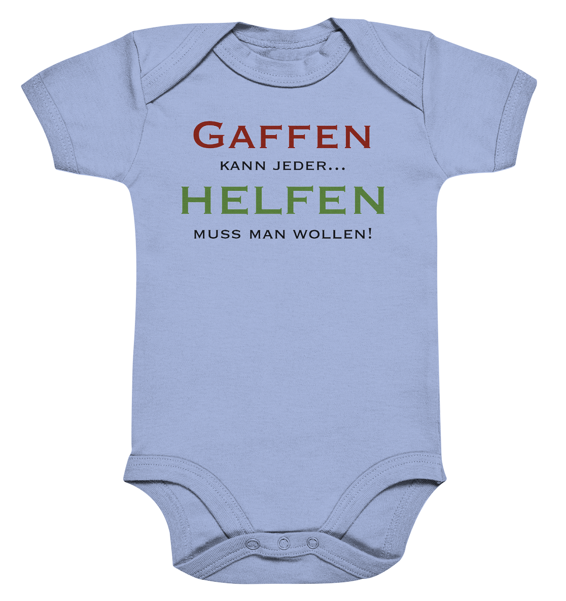 Gaffen kann jeder... Helfen muss man wollen! - Organic Baby Bodysuite