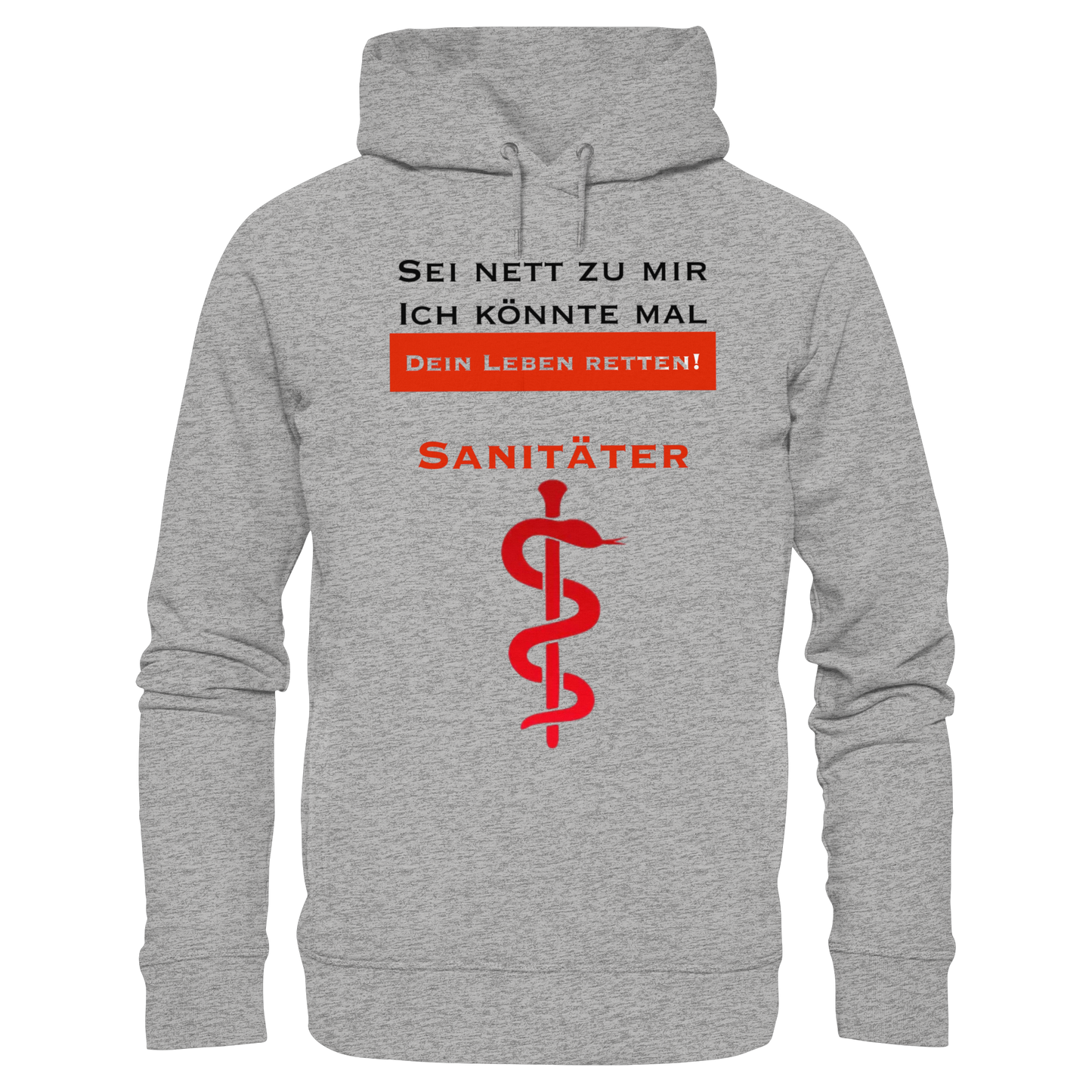 Sei nett zu mir, ich könnte mal dein Leben retten: Sanitäter - Rettungsdienst - Organic Fashion Hoodie