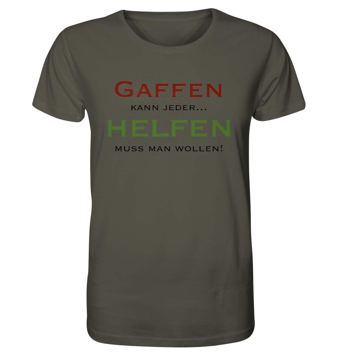 Gaffen kann jeder... Helfen muss man wollen! - Organic Shirt