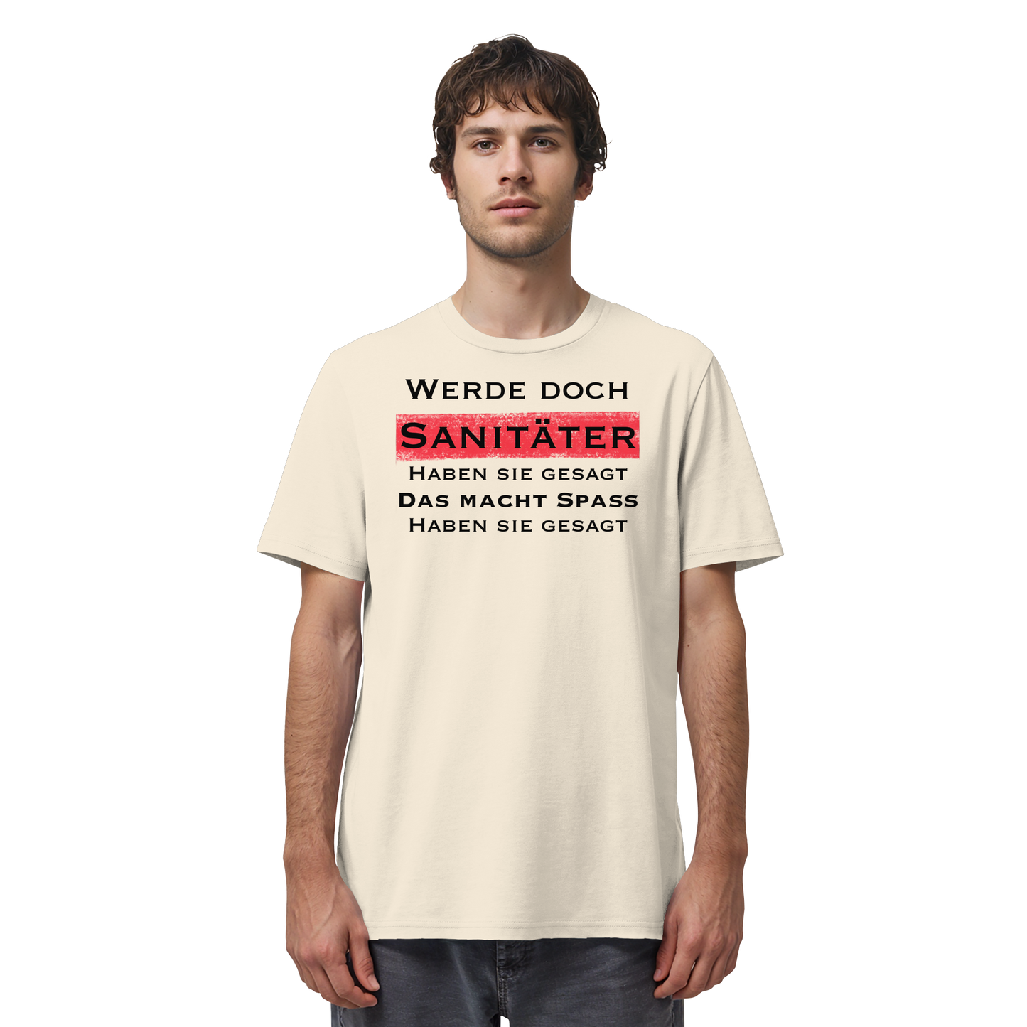 Werde doch Sanitäter haben sie gesagt, das macht Spaß haben sie gesagt - Rettungsdienst - Organic Shirt
