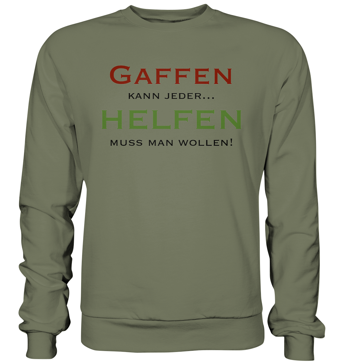 Gaffen kann jeder... Helfen muss man wollen! - Premium Sweatshirt