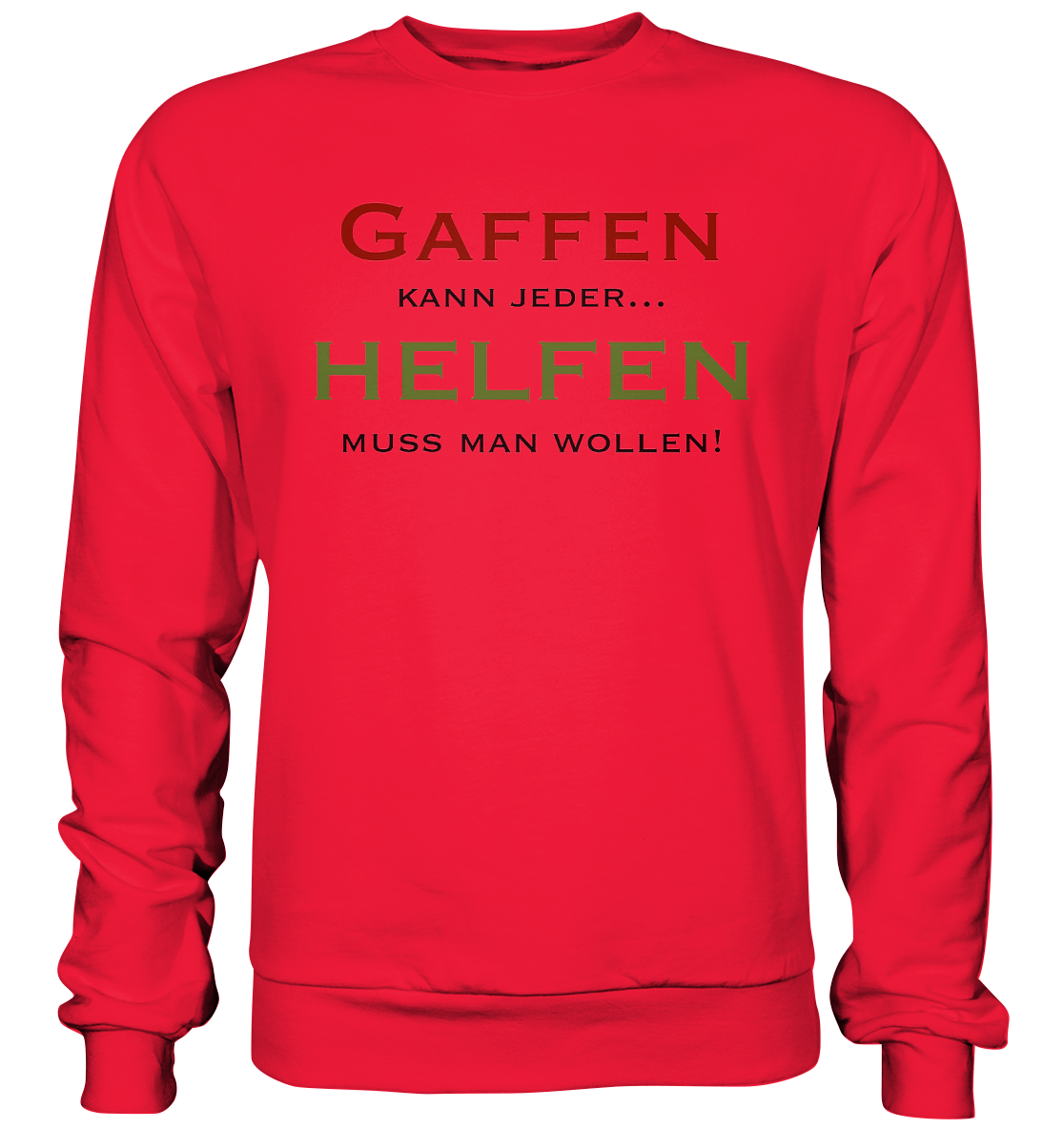 Gaffen kann jeder... Helfen muss man wollen! - Premium Sweatshirt