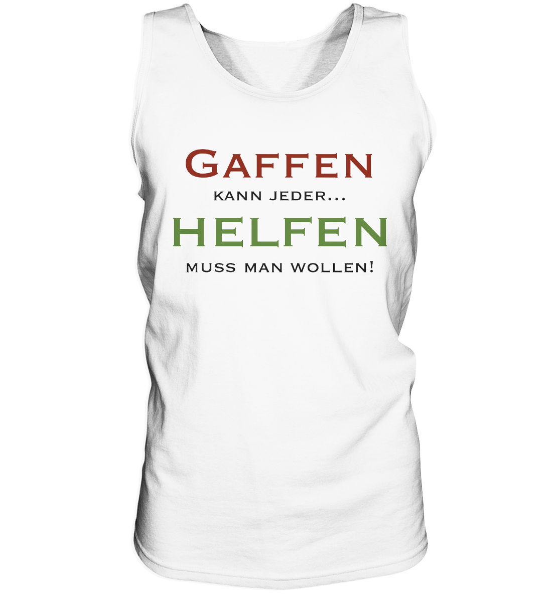 Gaffen kann jeder... Helfen muss man wollen! - Tank-Top