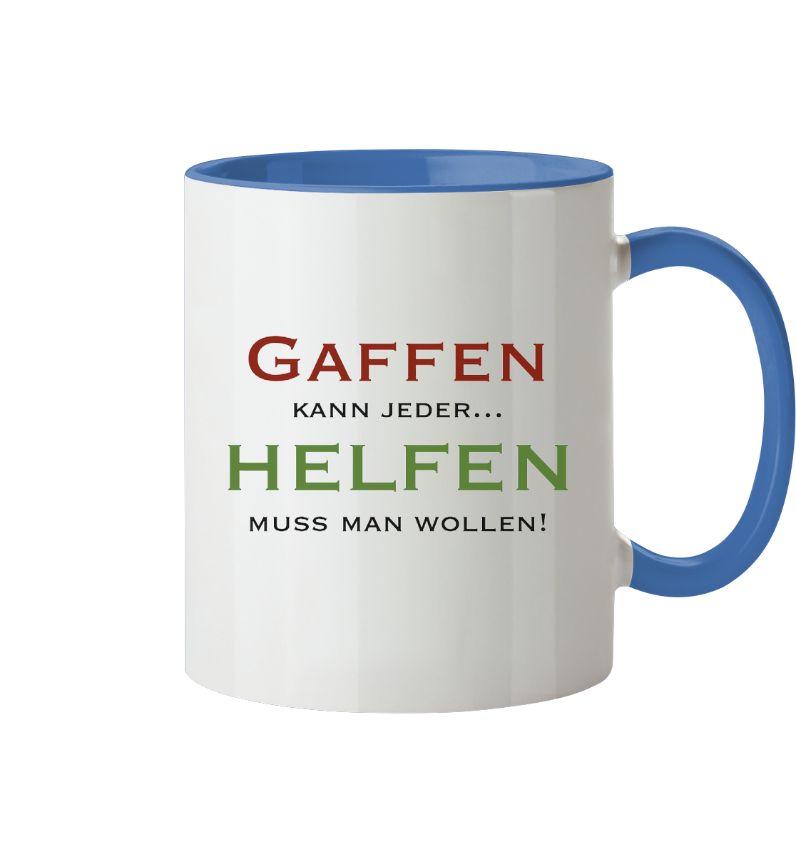 Gaffen kann jeder... Helfen muss man wollen! - Tasse zweifarbig