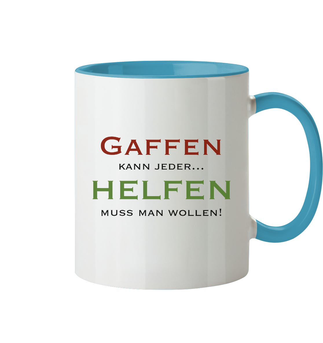 Gaffen kann jeder... Helfen muss man wollen! - Tasse zweifarbig
