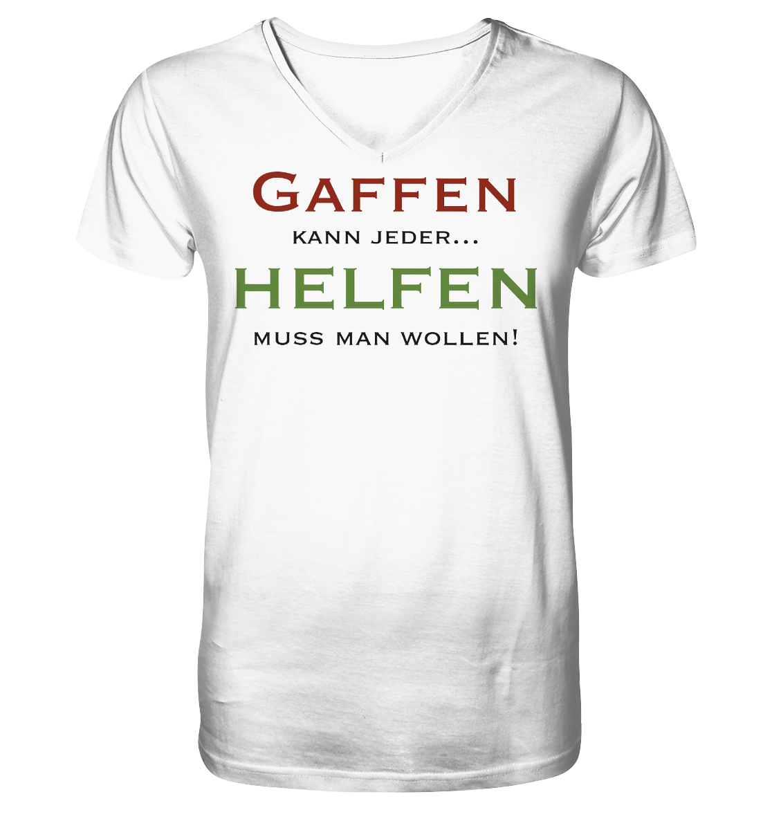 Gaffen kann jeder... Helfen muss man wollen! - V-Neck Shirt