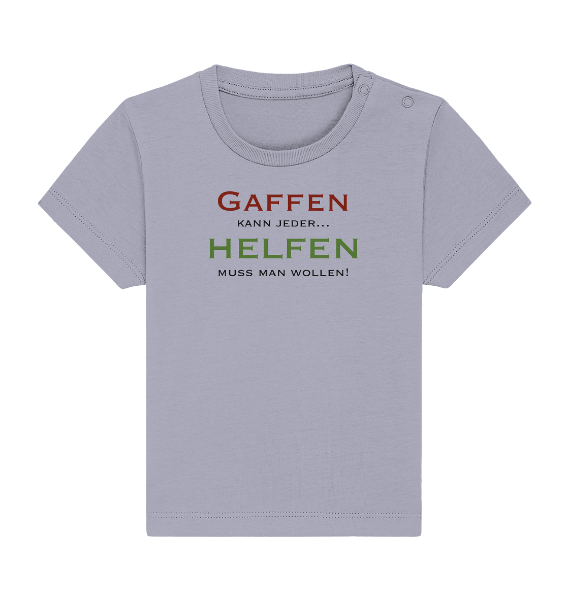 Gaffen kann jeder... Helfen muss man wollen! - Baby Organic Shirt