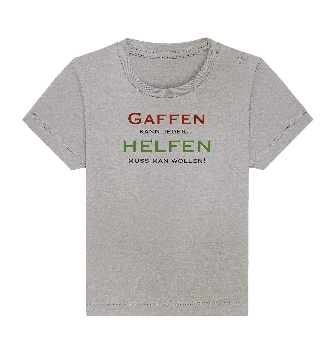 Gaffen kann jeder... Helfen muss man wollen! - Baby Organic Shirt