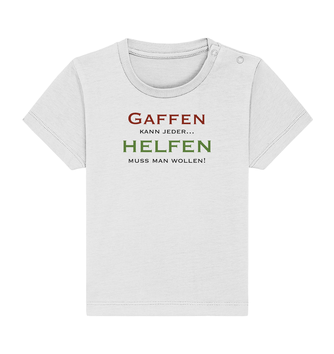 Gaffen kann jeder... Helfen muss man wollen! - Baby Organic Shirt