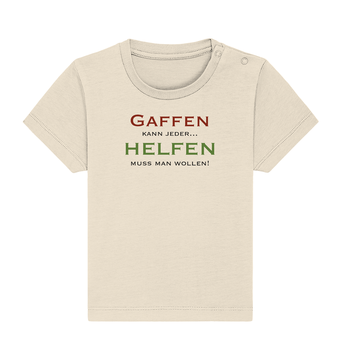 Gaffen kann jeder... Helfen muss man wollen! - Baby Organic Shirt