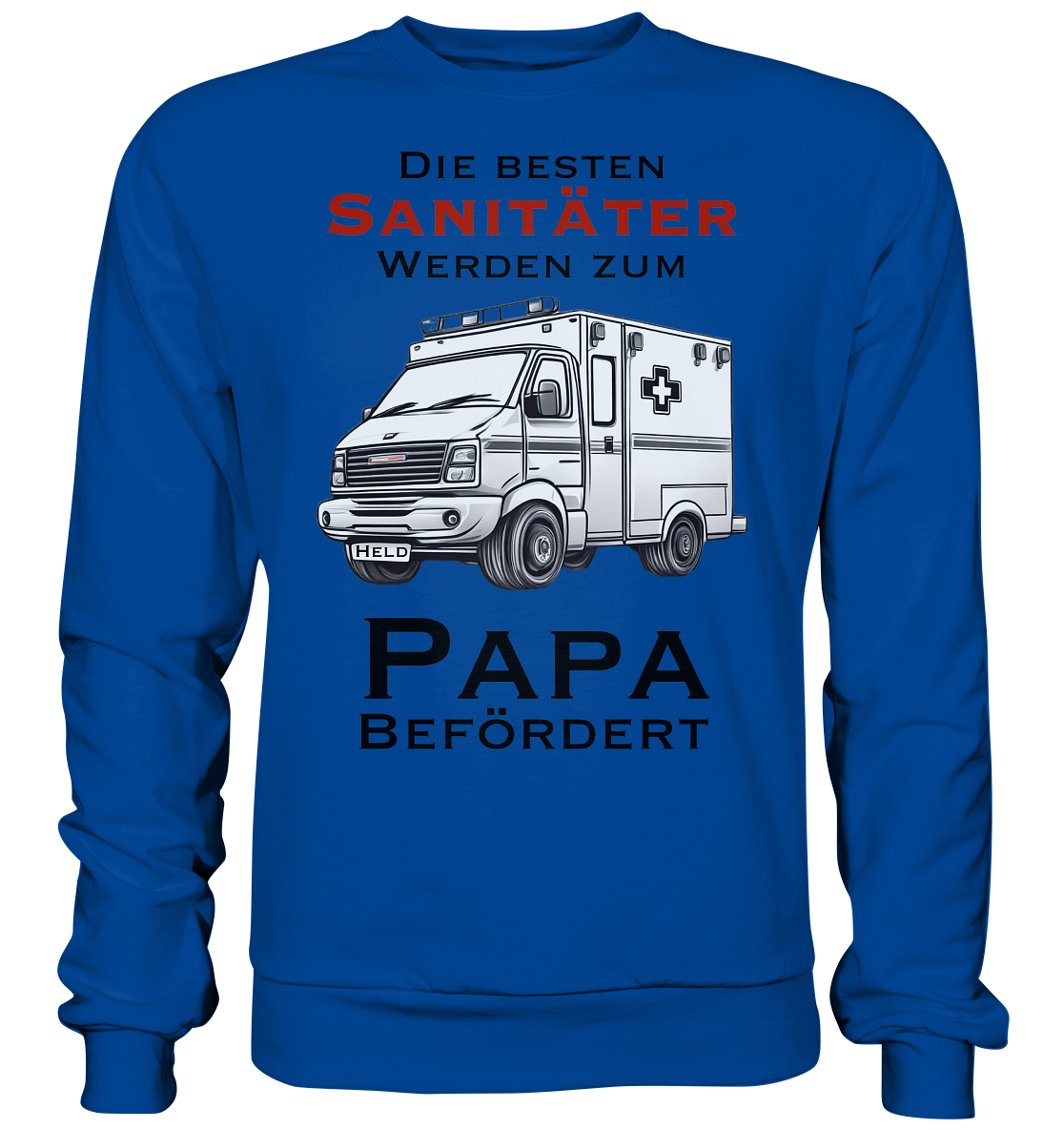 Die Besten Sanitäter werden zum Papa befördert. - Basic Sweatshirt