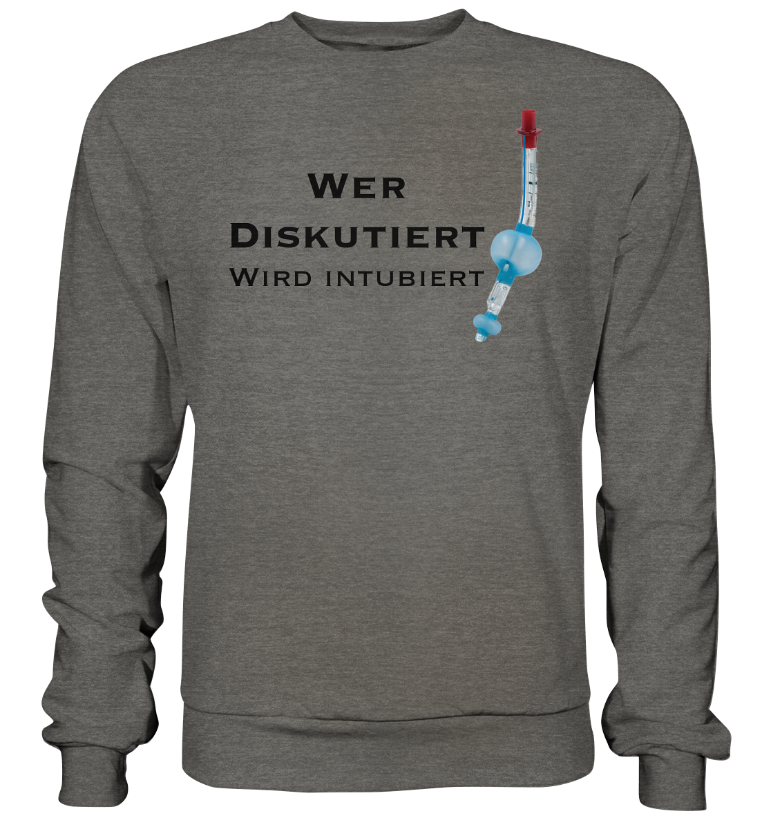 Wer diskutiert, wird intubiert. - Basic Sweatshirt