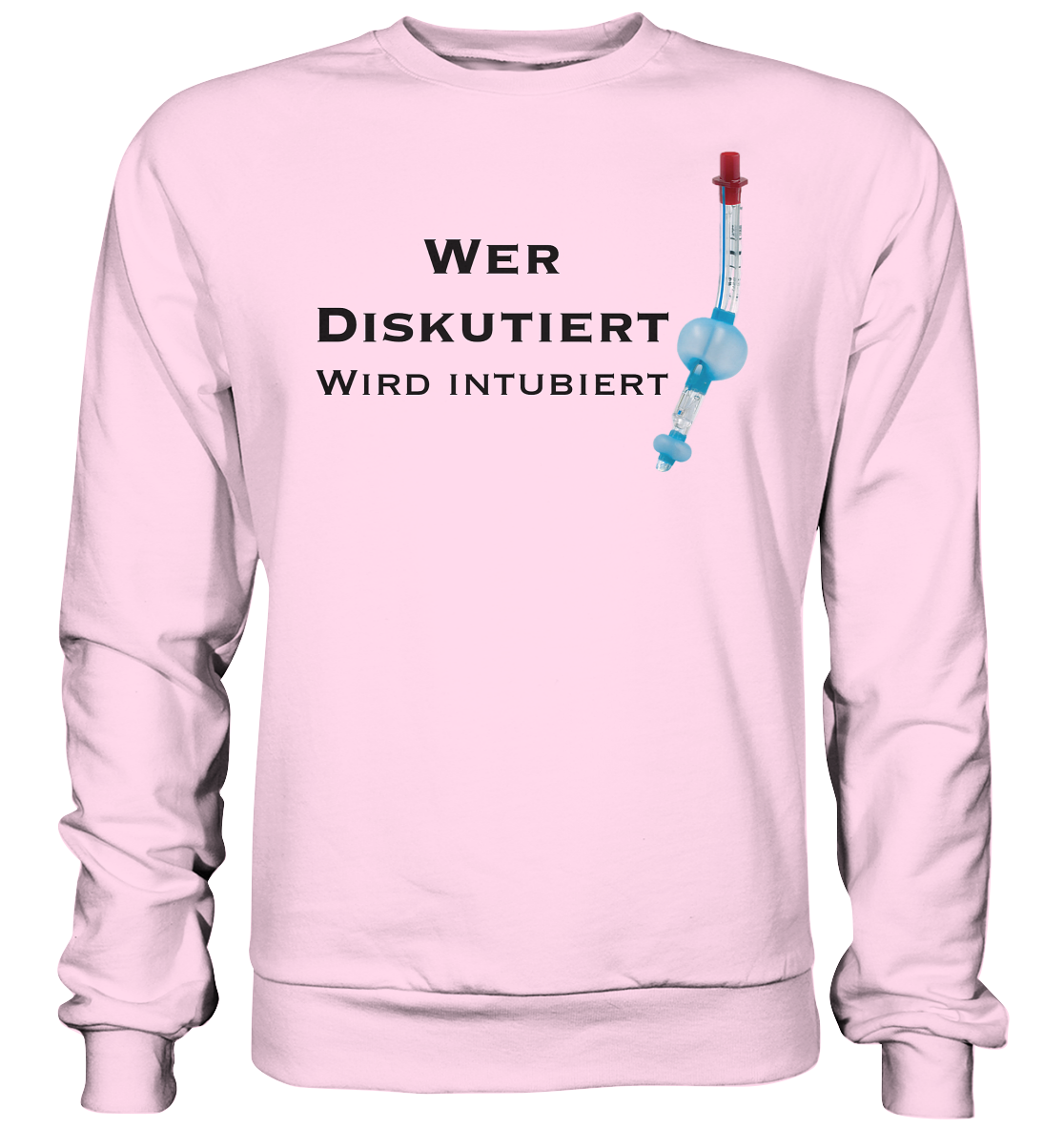 Wer diskutiert, wird intubiert. - Basic Sweatshirt