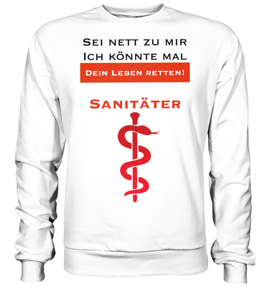 Sei nett zu mir - ich könnte mal dein Leben retten! - Basic Sweatshirt