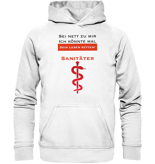 Sei nett zu mir - ich könnte mal dein Leben retten! - Basic Unisex Hoodie