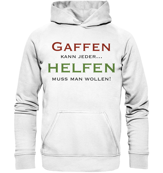 Gaffen kann jeder... Helfen muss man wollen! - Basic Unisex Hoodie