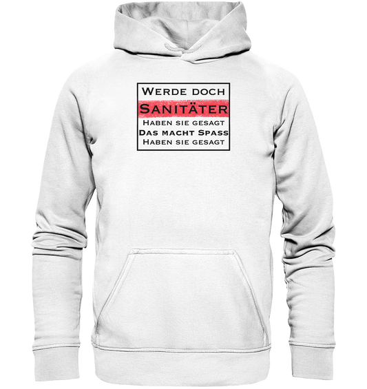 Werde doch Sanitäter, haben Sie gesagt. - Basic Unisex Hoodie