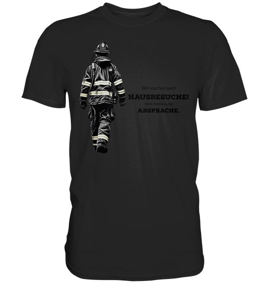 Wir machen auch Hausbesuche! - Feuerwehr - Classic Shirt