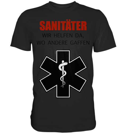 Sanitäter Wir helfen da, wo andere Gaffen - Classic Shirt