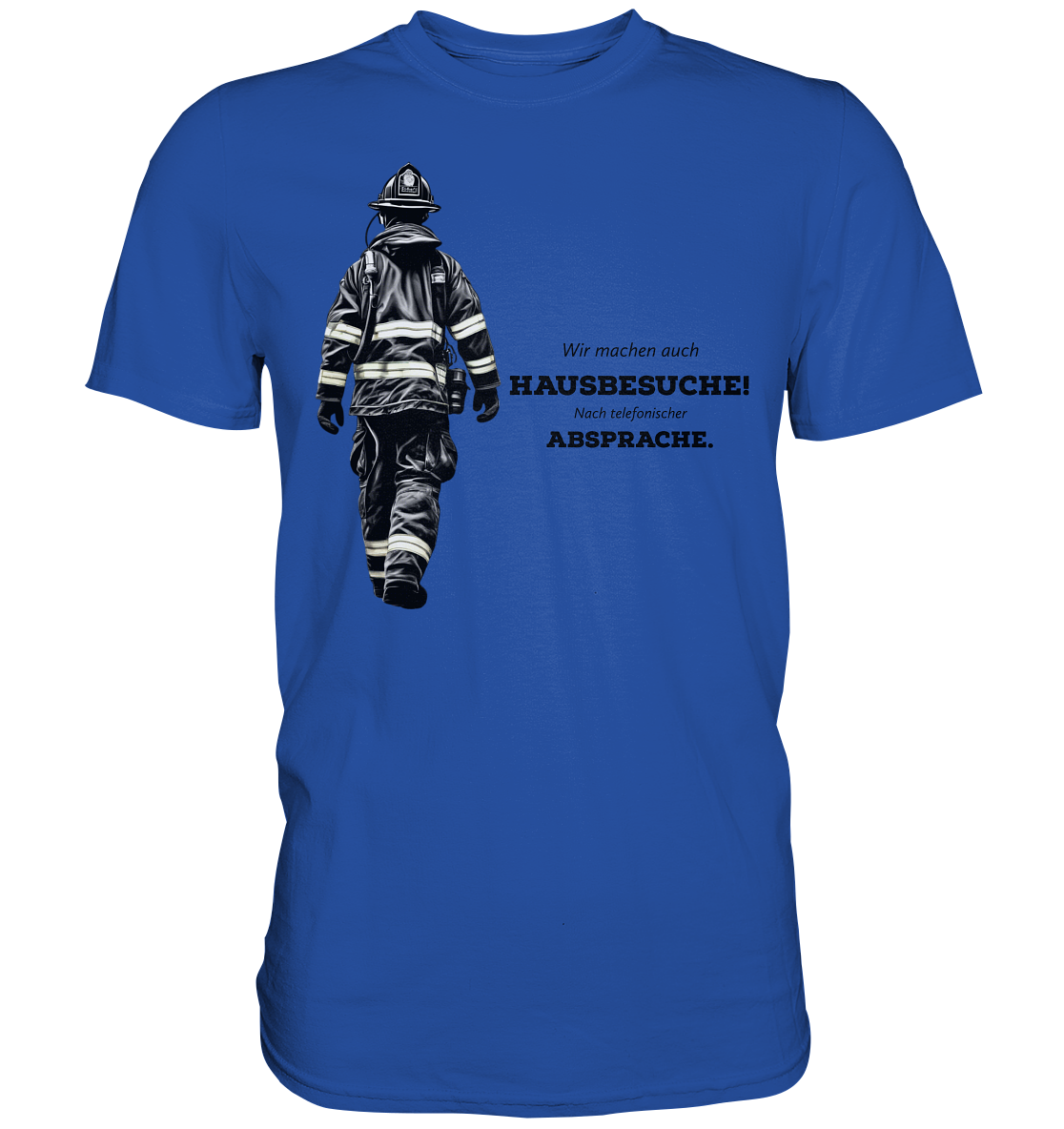 Wir machen auch Hausbesuche! - Feuerwehr - Classic Shirt