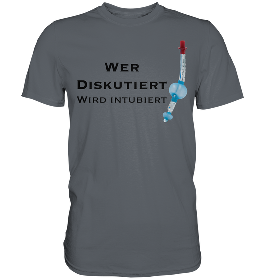 Wer diskutiert, wird intubiert. - Classic Shirt