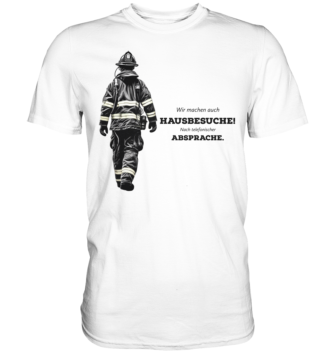 Wir machen auch Hausbesuche! - Feuerwehr - Classic Shirt